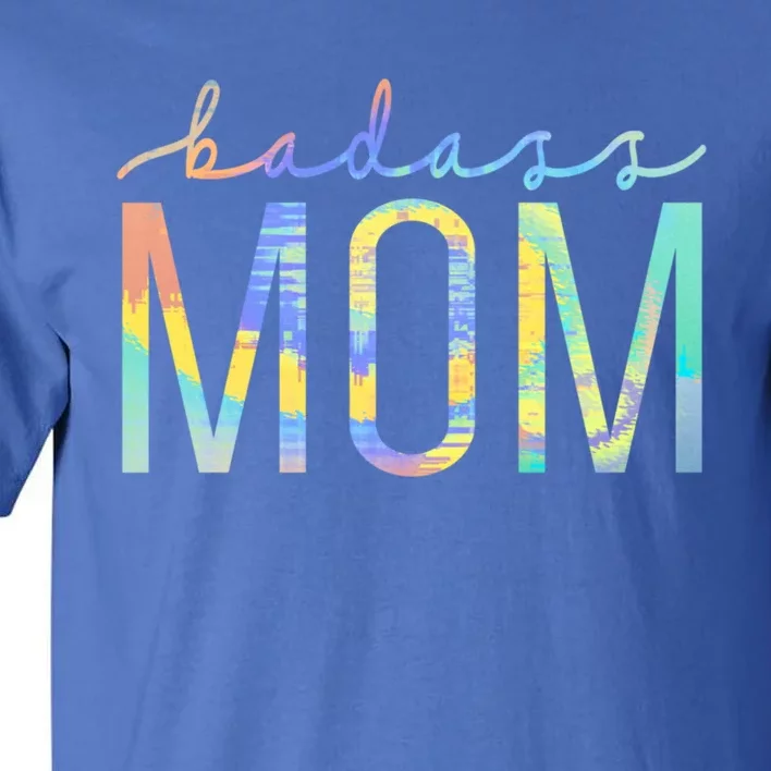 Badass Mom Mama Strong As A Mother Cute Mom Tiegiftdye Cool Gift Tall T-Shirt