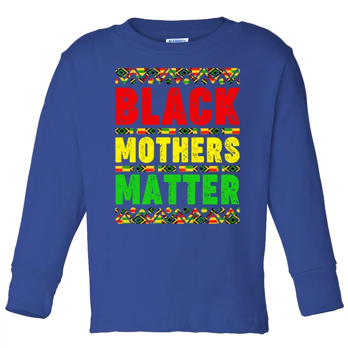 Black Moms Matter Black History Mother's Day Juneteenth Gift Toddler Long Sleeve Shirt