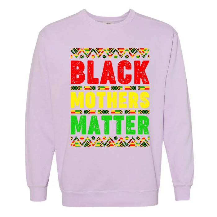 Black Moms Matter Black History Mother's Day Juneteenth Gift Garment-Dyed Sweatshirt