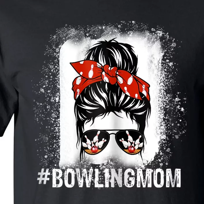 Bowling Mom Messy Bun Bleached Mother's Day Gift Tee Tall T-Shirt