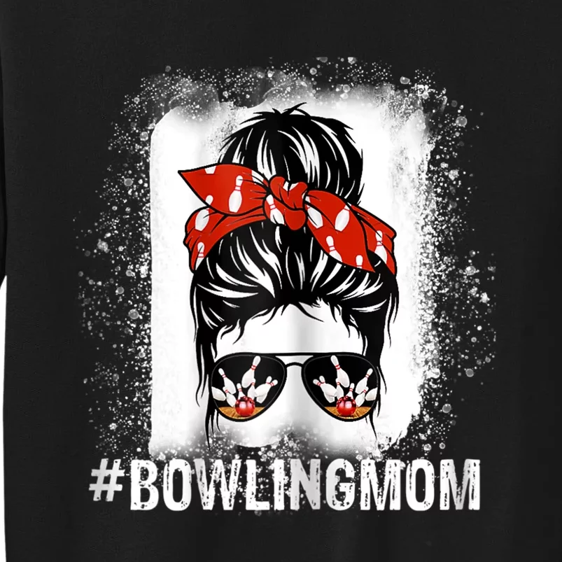 Bowling Mom Messy Bun Bleached Mother's Day Gift Tee Tall Sweatshirt