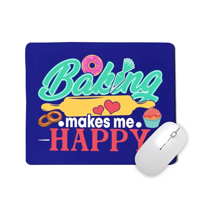 Baking Makes Me Happy Bakers Funny Funny Gift Mousepad