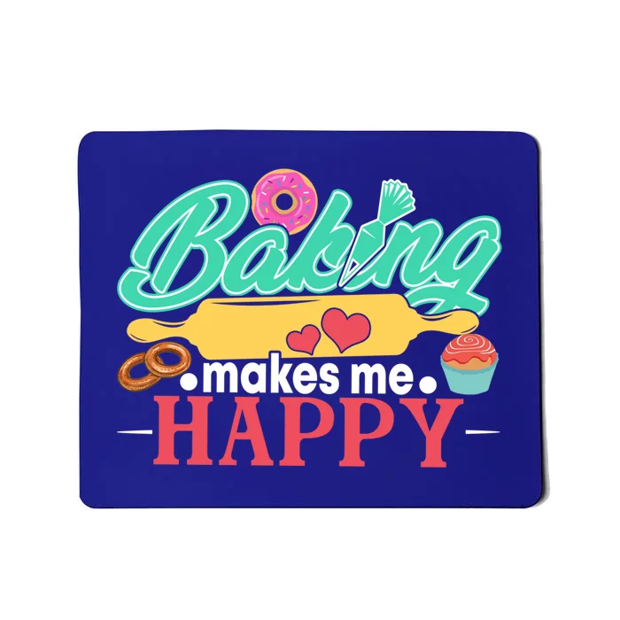 Baking Makes Me Happy Bakers Funny Funny Gift Mousepad