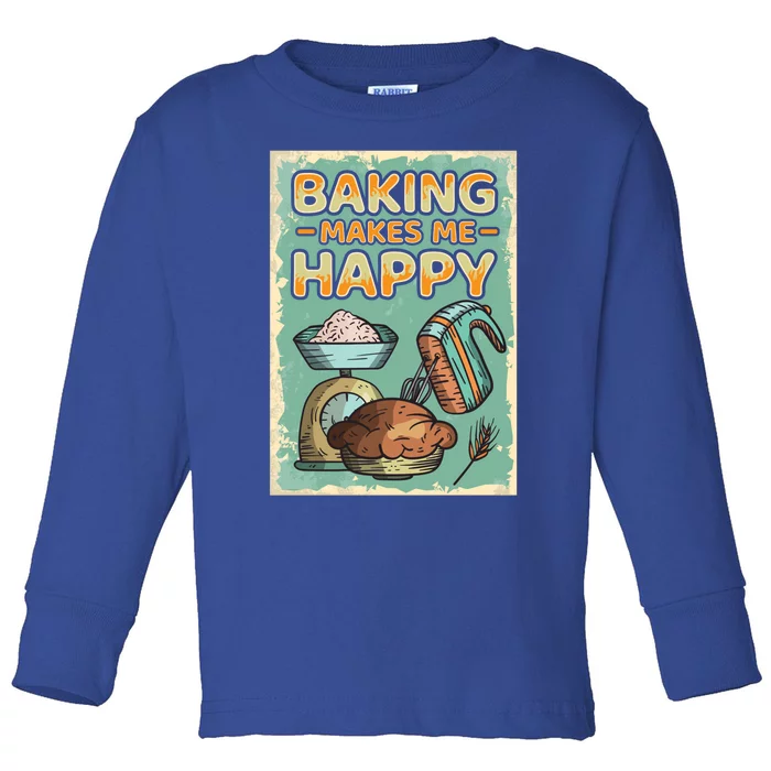 Baking Makes Me Happy Baker Baking Funny Gift Toddler Long Sleeve Shirt