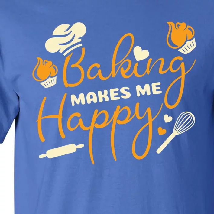 Baking Makes Me Happy Chef Hat Flour Rolling Pin Baking Gift Tall T-Shirt