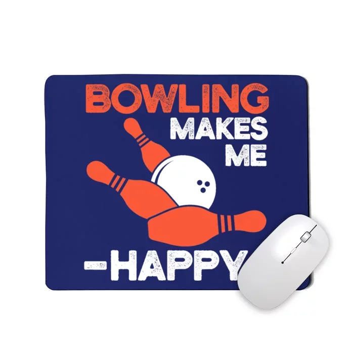 Bowling Makes Me Happy Funny Bowler Bowl Design Bowling Mousepad