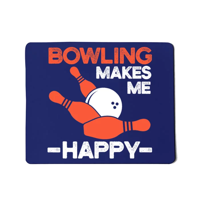 Bowling Makes Me Happy Funny Bowler Bowl Design Bowling Mousepad