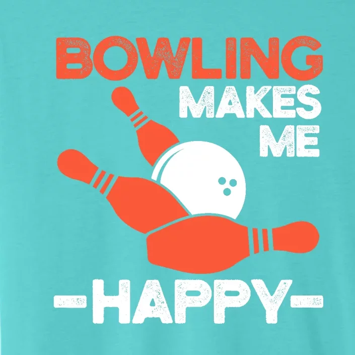 Bowling Makes Me Happy Funny Bowler Bowl Design Bowling ChromaSoft Performance T-Shirt