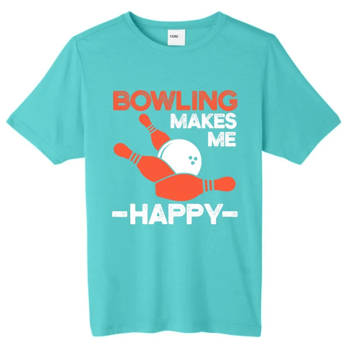 Bowling Makes Me Happy Funny Bowler Bowl Design Bowling ChromaSoft Performance T-Shirt