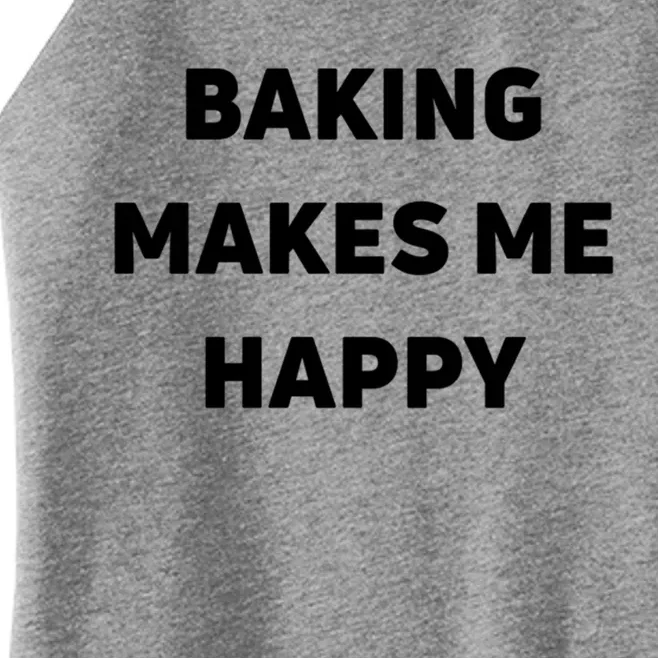 Baking Makes Me Happy Gift Women’s Perfect Tri Rocker Tank