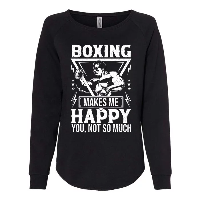 Boxing Makes Me Happy You Not So Much Womens California Wash Sweatshirt