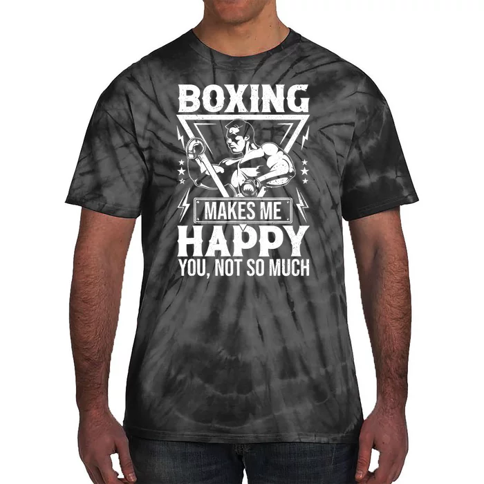 Boxing Makes Me Happy You Not So Much Tie-Dye T-Shirt