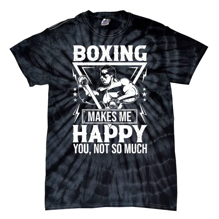 Boxing Makes Me Happy You Not So Much Tie-Dye T-Shirt