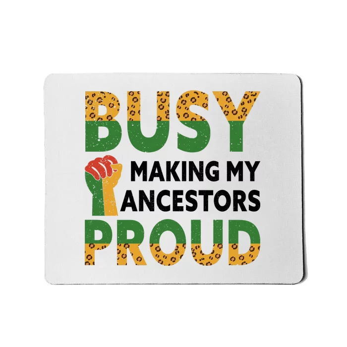 Busy Making My Ancestors Proud Black History Month Mousepad