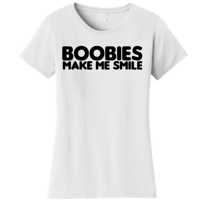 Boobies Make Me Smile Adult Humor Funny Gift Women's T-Shirt