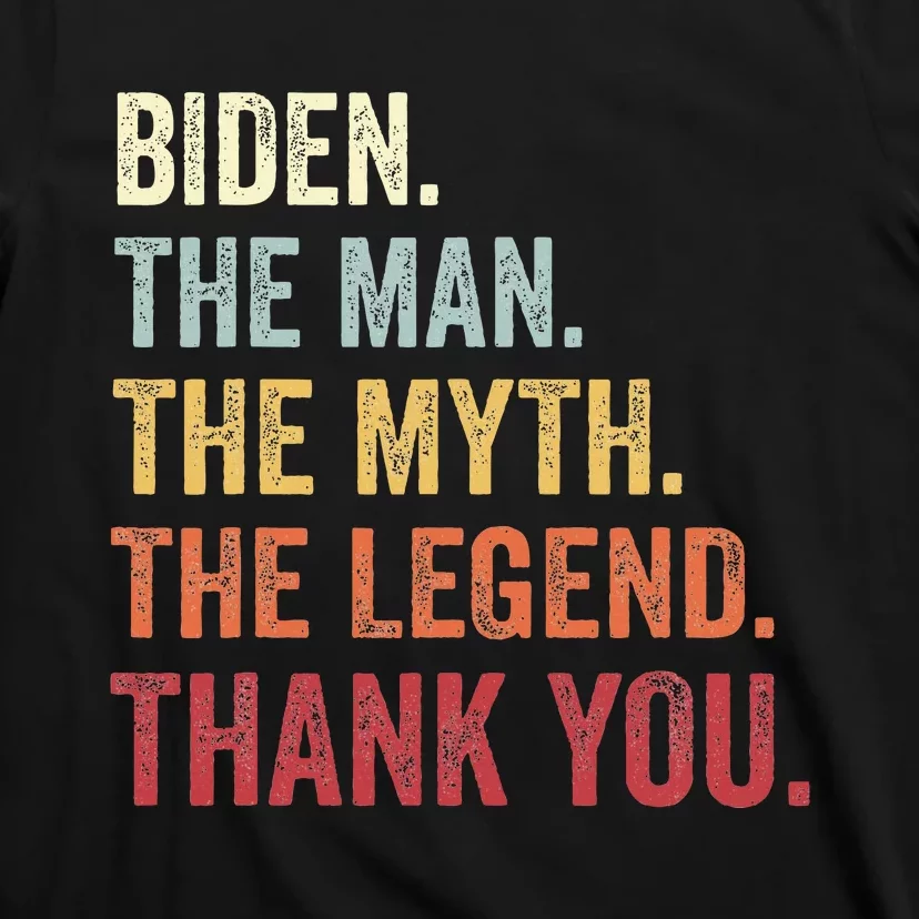 Biden Man Myth Legend Thank You Joe Biden President American T-Shirt