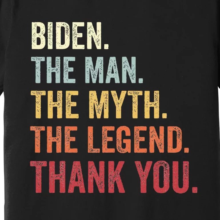 Biden Man Myth Legend Thank You Joe Biden President American Premium T-Shirt