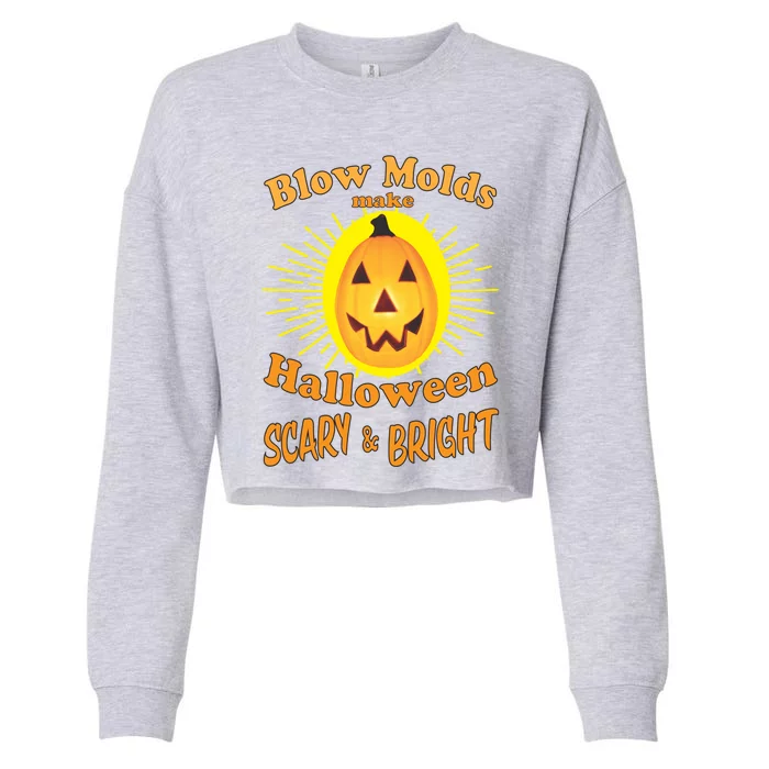 Blow Molds Make Halloween Scary And Bright Gift Cropped Pullover Crew