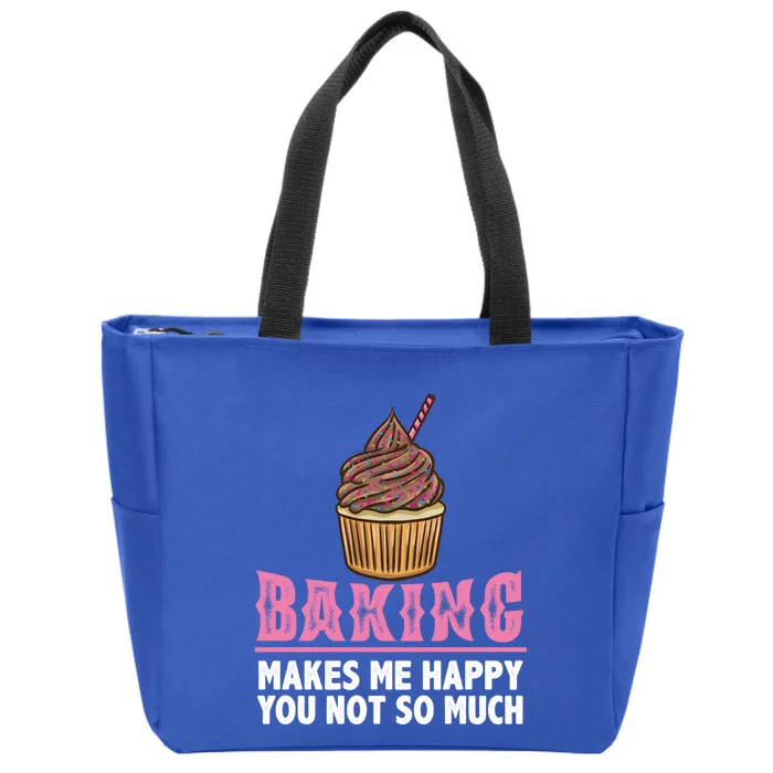 Baking Makes Me Happy You Not So Much Great Gift Zip Tote Bag