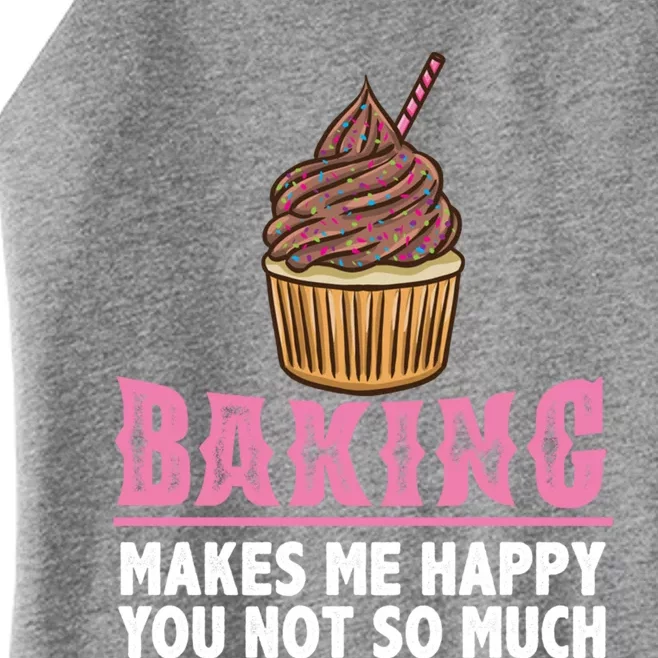 Baking Makes Me Happy You Not So Much Great Gift Women’s Perfect Tri Rocker Tank