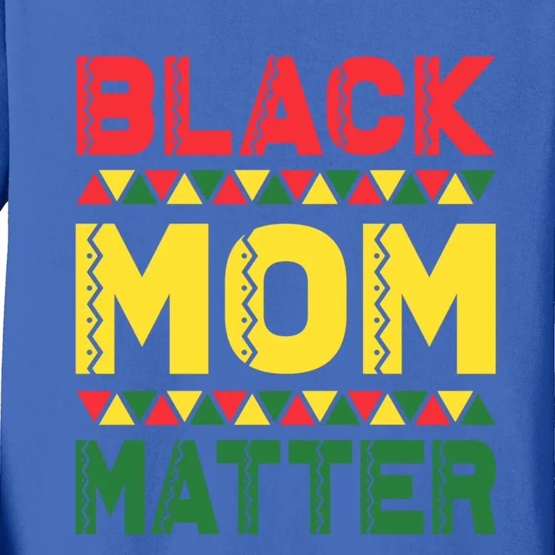 Black Mom Matter Black History Month Africa Pride Cute Gift Kids Long Sleeve Shirt