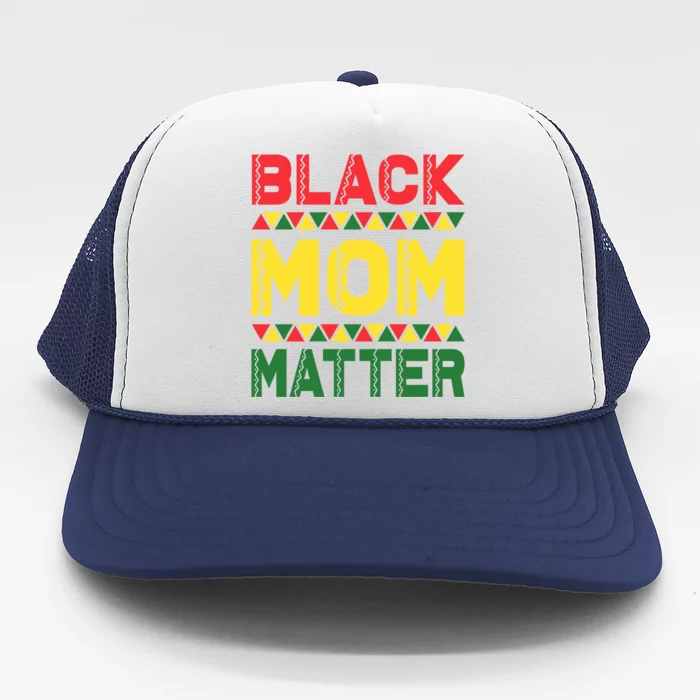 Black Mom Matter Black History Month Africa Pride Cute Gift Trucker Hat