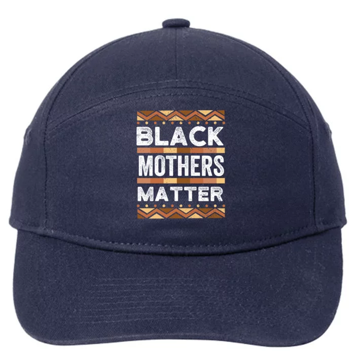 Black Mothers Matter Black History Month Blm Melanin Mom Great Gift 7-Panel Snapback Hat