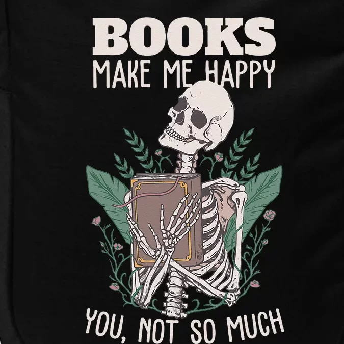 Books Make Me Happy You Not So Much Funny Book Nerd Skeleton Impact Tech Backpack