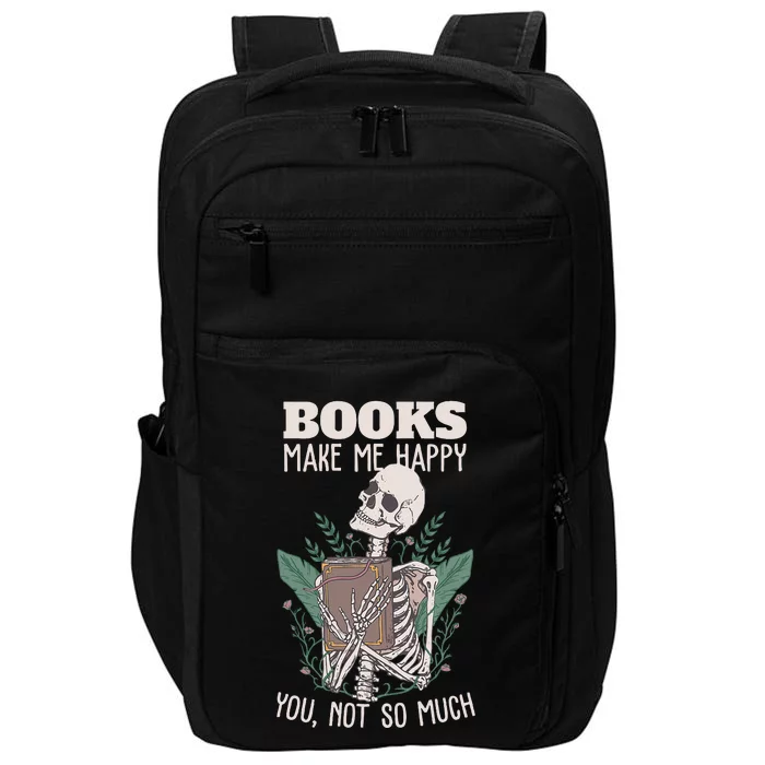 Books Make Me Happy You Not So Much Funny Book Nerd Skeleton Impact Tech Backpack