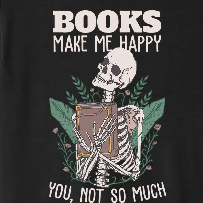 Books Make Me Happy You Not So Much Funny Book Nerd Skeleton ChromaSoft Performance T-Shirt