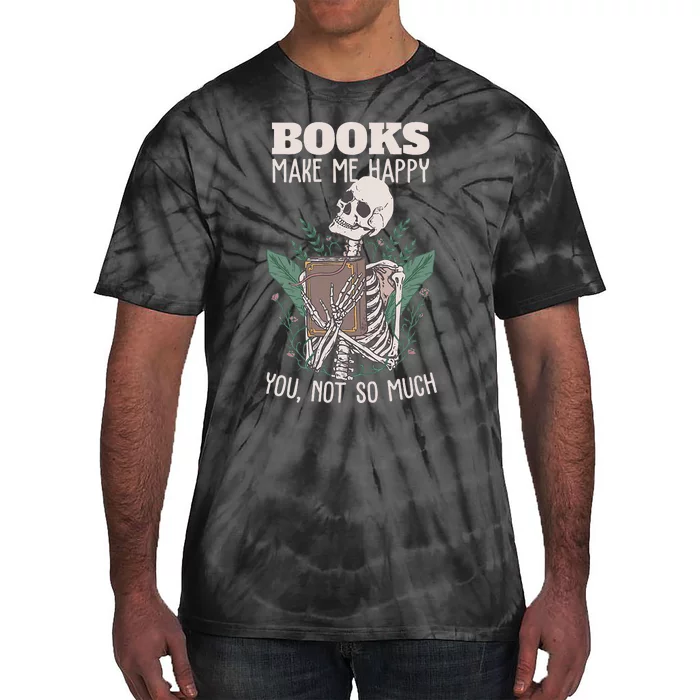 Books Make Me Happy You Not So Much Funny Book Nerd Skeleton Tie-Dye T-Shirt