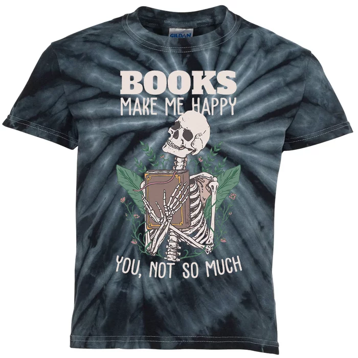 Books Make Me Happy You Not So Much Funny Book Nerd Skeleton Kids Tie-Dye T-Shirt