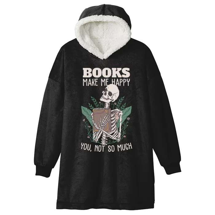 Books Make Me Happy You Not So Much Funny Book Nerd Skeleton Hooded Wearable Blanket