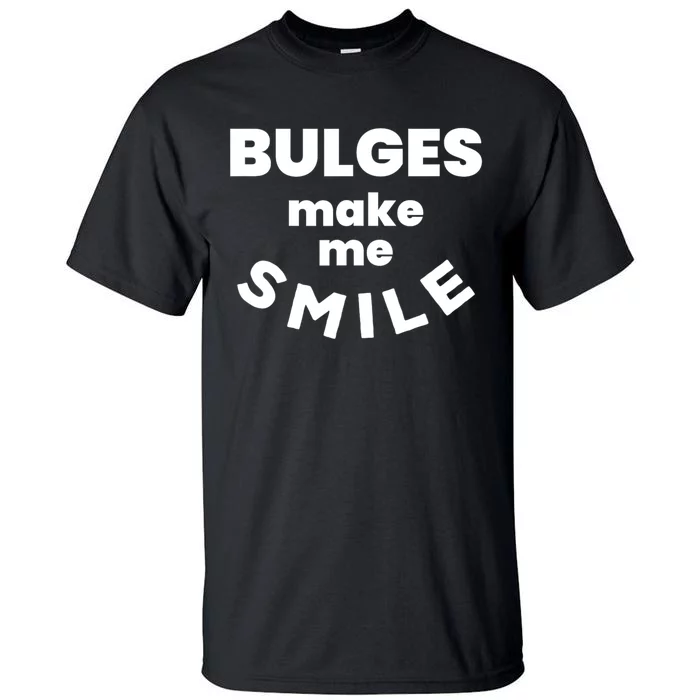 Bulges Make Me Smile Funny Adult Saying Tall T-Shirt