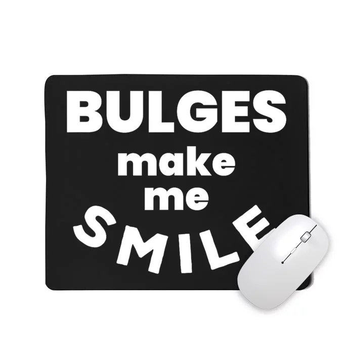 Bulges Make Me Smile Funny Adult Saying Mousepad