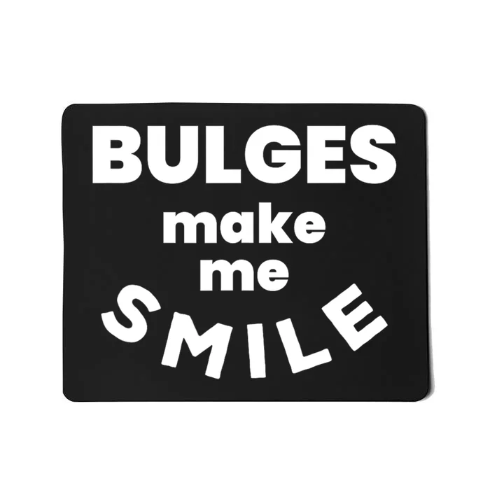 Bulges Make Me Smile Funny Adult Saying Mousepad