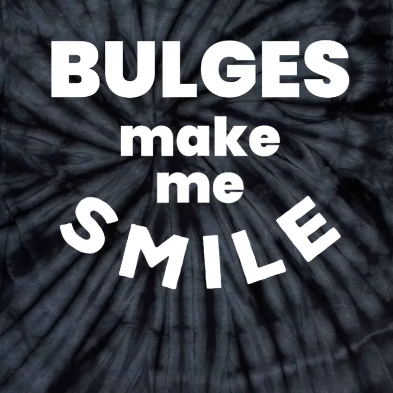 Bulges Make Me Smile Funny Adult Saying Tie-Dye T-Shirt