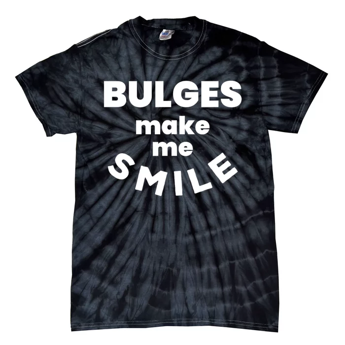 Bulges Make Me Smile Funny Adult Saying Tie-Dye T-Shirt