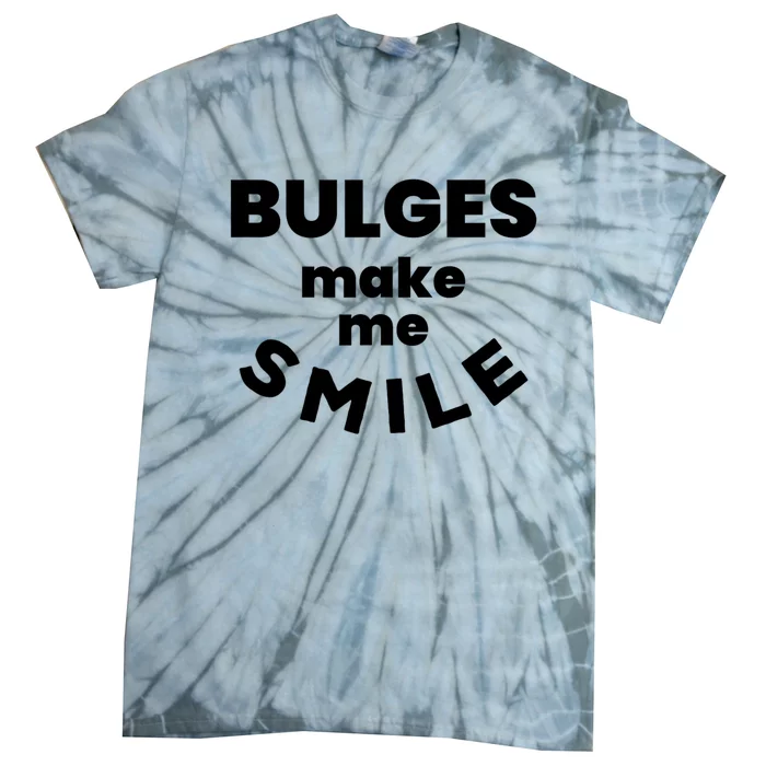 Bulges Make Me Smile Funny Adult Saying Tie-Dye T-Shirt