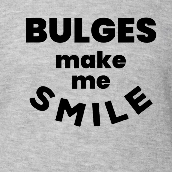 Bulges Make Me Smile Funny Adult Saying Toddler Sweatshirt