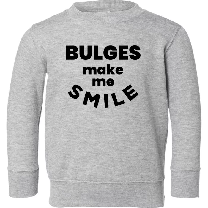 Bulges Make Me Smile Funny Adult Saying Toddler Sweatshirt