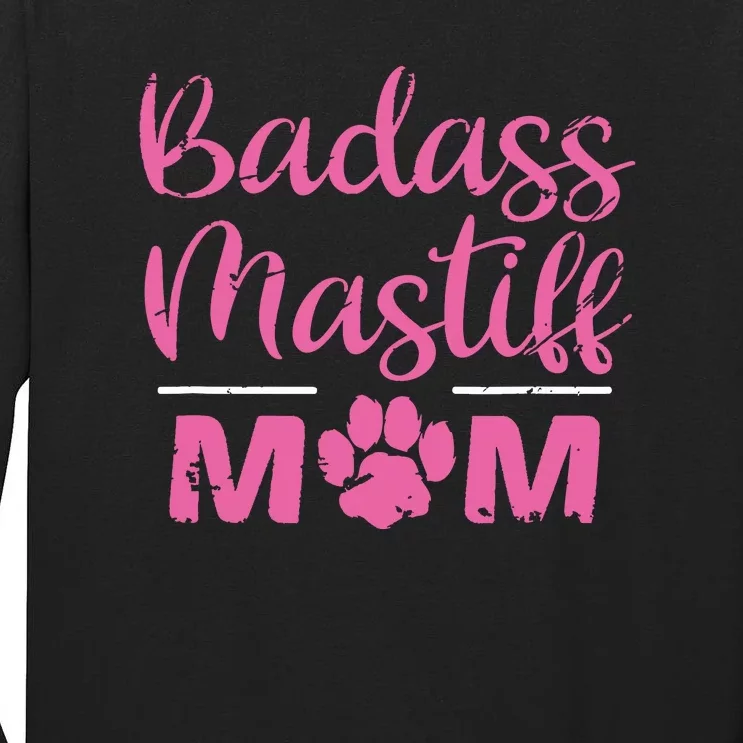 Badass Mastiff Mom Funny Dog Lover Pet Owner Tall Long Sleeve T-Shirt