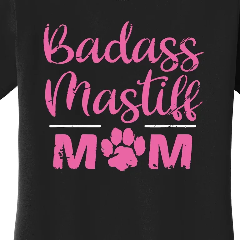 Badass Mastiff Mom Funny Dog Lover Pet Owner Women's T-Shirt