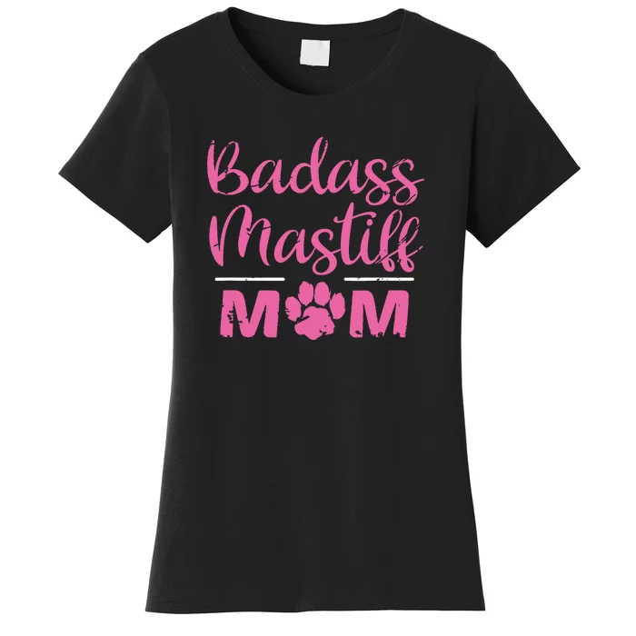 Badass Mastiff Mom Funny Dog Lover Pet Owner Women's T-Shirt