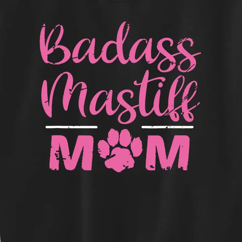 Badass Mastiff Mom Funny Dog Lover Pet Owner Kids Sweatshirt