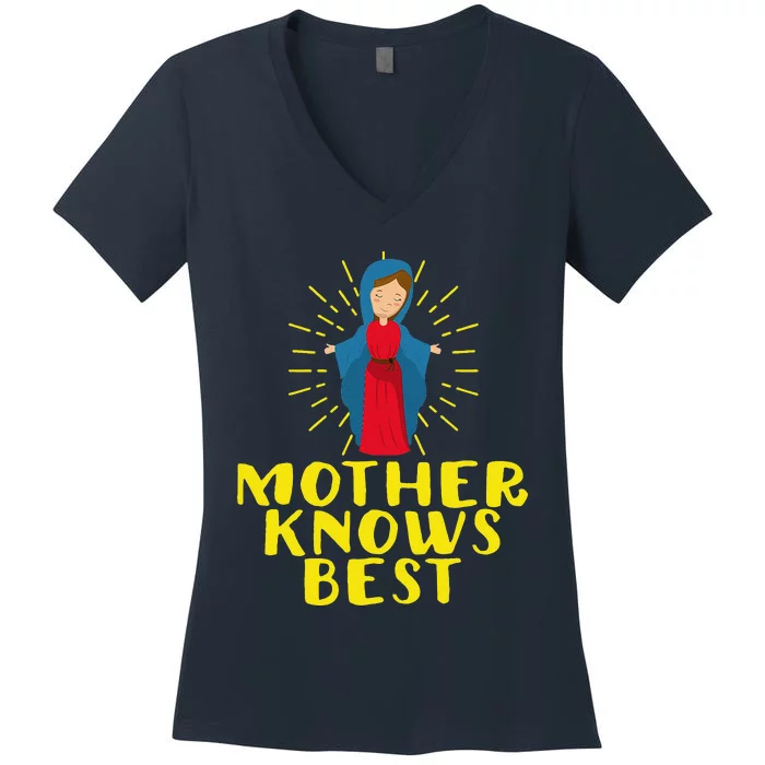 Blessed Mother Mary Knows Best Catholic Mother's Day Women's V-Neck T-Shirt