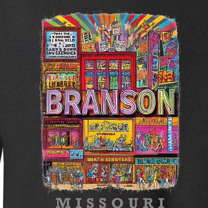 Branson Missouri Mo Entertaint Extravaganza Toddler Sweatshirt