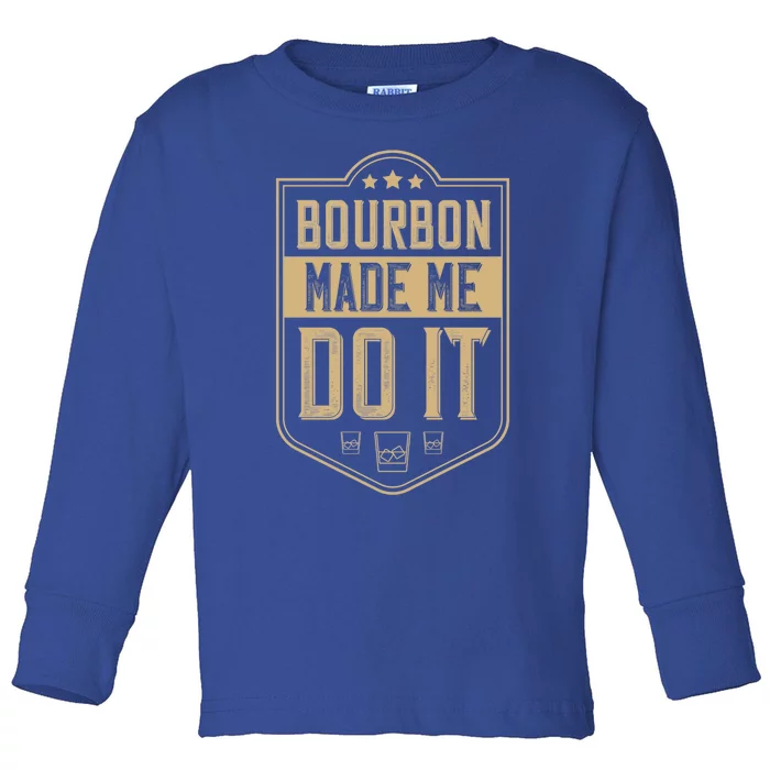 Bourbon Made Me Do It Funny Bourbon Gift Cocktail Lovers Gift Toddler Long Sleeve Shirt