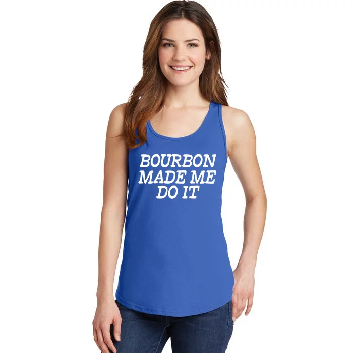 Bourbon Made Me Do It Funny Gift Funny Gift Funny Bourbon Cool Gift Ladies Essential Tank