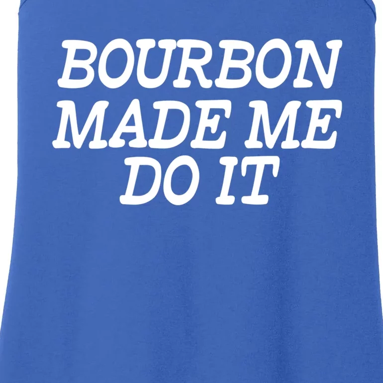 Bourbon Made Me Do It Funny Gift Funny Gift Funny Bourbon Cool Gift Ladies Essential Tank